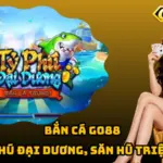 Bắn Cá Go88 – Tỷ Phú Đại Dương, Săn Hũ Triệu Xu 7 Bắn Cá Go88 – Tỷ Phú Đại Dương, Săn Hũ Triệu Xu