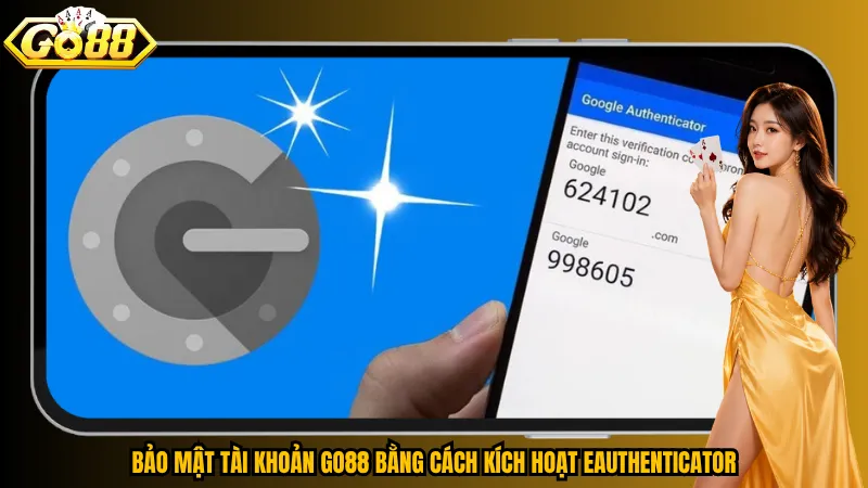 Bảo Mật Tài Khoản Go88 – Kích Hoạt Lớp Chắn An Toàn Trước Rủi Ro 4 Bảo mật tài khoản Go88 bằng cách kích hoạt eAuthenticator