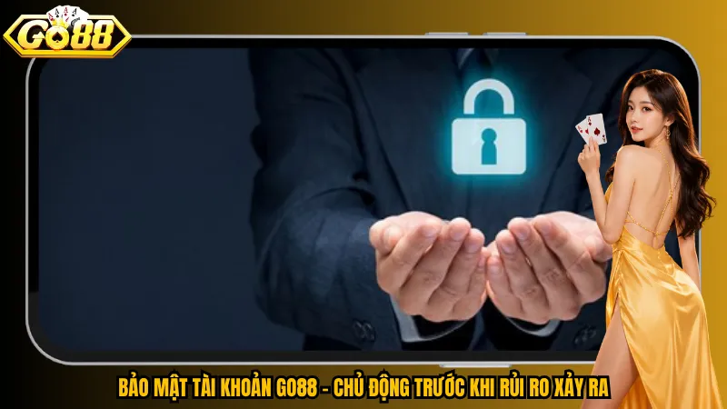 Bảo Mật Tài Khoản Go88 – Kích Hoạt Lớp Chắn An Toàn Trước Rủi Ro 6 Bảo mật tài khoản Go88 – Chủ động trước khi rủi ro xảy ra