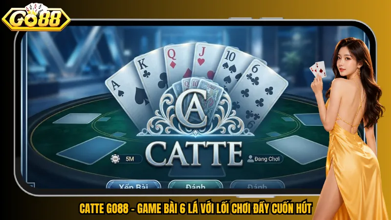 Catte Go88 – Căng Não Trong Từng Nước Bài 2 Catte Go88 – Game bài 6 lá với lối chơi đầy cuốn hút