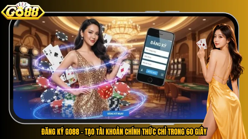 Đăng Ký Go88 - Tạo Tài Khoản Chính Thức Chỉ Trong 60 Giây