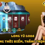 Long Tứ Go88 – Chốt Đúng Thời Điểm, Thắng Trọn Mỗi Ván 7 Long Tứ Go88 – Chốt Đúng Thời Điểm, Thắng Trọn Mỗi Ván