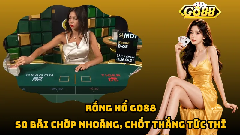 Rồng Hổ Go88 – So Bài Chớp Nhoáng, Chốt Thắng Tức Thì 1 Rồng Hổ Go88 – So Bài Chớp Nhoáng, Chốt Thắng Tức Thì
