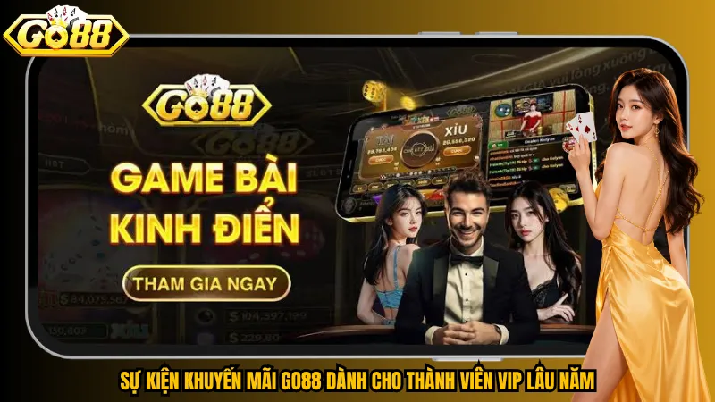 Sự kiện khuyến mãi Go88 dành cho thành viên VIP lâu năm