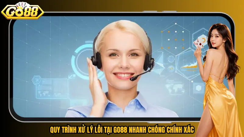 Quy trình xử lý lỗi tại Go88 nhanh chóng chính xác